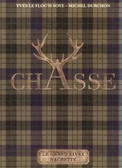 Le grand livre hachette de la chasse