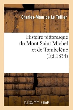 Histoire pittoresque du mont-saint-michel et de tombelene (ed.1834)