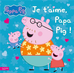 Peppa Pig : je t'aime, Papa Pig !