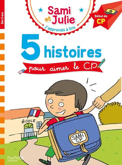 Sami et Julie Début de CP - 5 histoires pour aimer le CP