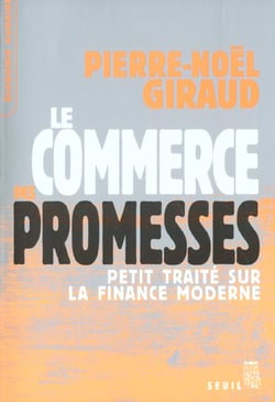 Le commerce des promesses : Petit traité sur la finance moderne