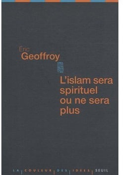 L'Islam sera spirituel ou ne sera plus