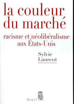 La couleur du marché - racisme et néolibéralisme aux Etats-Unis