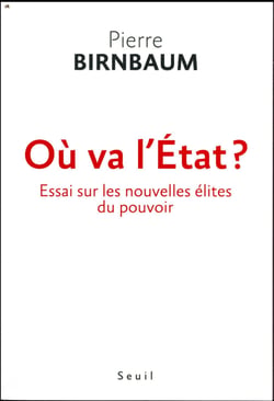 Où va l'Etat ? essai sur les nouvelles élites du pouvoir