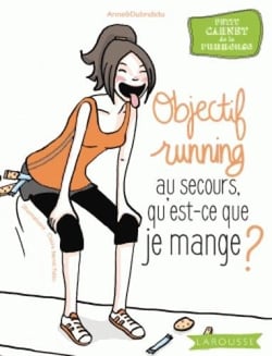 Objectif running - au secours qu'est-ce que je mange ?
