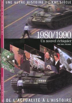 Une autre histoire du XXe siècle - de l'actualité à l'histoire Tome 9 : 1980/1990, un nouvel échiquier