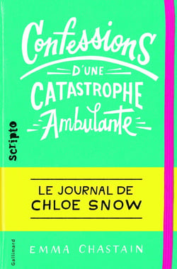 Le journal de Chloe Snow Tome 1 : confessions d'une catastrophe ambulante