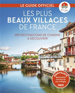 Les plus beaux villages de france - 159 destinations de charme à découvrir