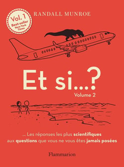 Et si... ? Tome 2 : Les réponses les plus scientifiques aux questions que vous ne vous êtes jamais posées