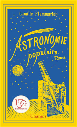 Astronomie populaire Tome 2 : Les planètes, les comètes, les étoiles et l'Univers sidéral