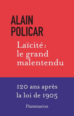 Laïcité : le grand malentendu, 120 ans après la loi de 1905
