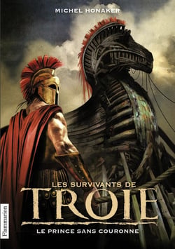 Les survivants de Troie Tome 1 : le prince sans couronne