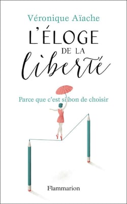 L'éloge de la liberté - parce que c'est si bon de choisir