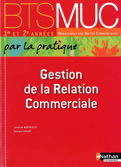 Gestion de la relation commerciale - BTS MUC - livre de l'élève (édition 2010)