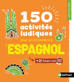 Espagnol - 150 activités ludiques pour se (re)mettre à l'espagnol - Cahier d'activités - Initiation (édition 2025)