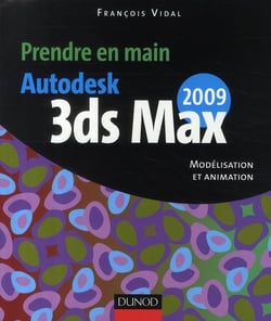 Autodesk 3ds max 2009 - modélisation et animation