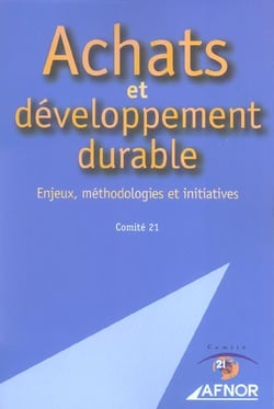 Achats et developpement durable - enjeux, methodologies et initiatives