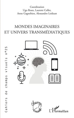 Cahiers de champs visuels Tome 25 : Mondes imaginaires et univers transmédiatiques