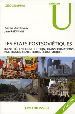Les etats postsoviétiques - identités en construction, transformations politiques, trajectoires économiques (3e édition)
