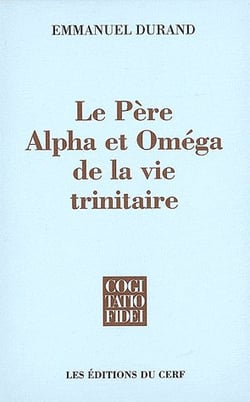 Le Père, Alpha et Oméga de la vie trinitaire