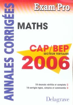 EXAM'PRO Tome 14 : mathématiques - CAP/BEP tertiaire - annales corrigées 2006