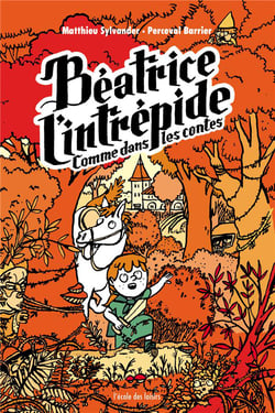 Béatrice l'Intrépide Tome 3 : Béatrice l'Intrépide comme dans les contes