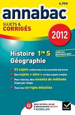 Annabac sujets & corrigés - histoire géographie - 1ère s - sujet et corrigés (édition 2012)