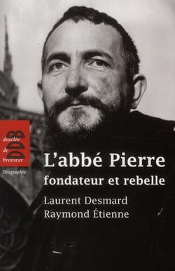 L'Abbé Pierre - fondateur et rebelle