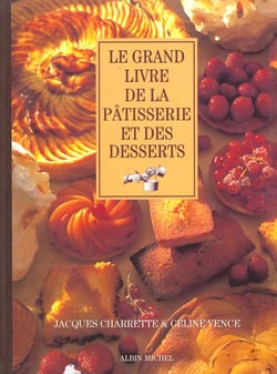 Le Grand Livre de la pâtisserie et des desserts