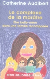 Le complexe de la marâtre - être belle-mère dans une famille recomposée