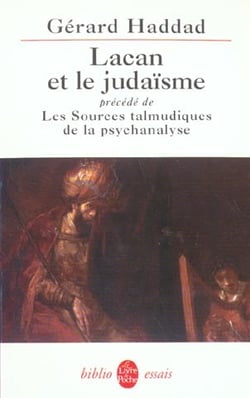Lacan et je judaisme - precede de les sources talmudiques de la psychanalyse