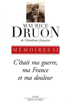 Mémoires Tome 2 - c'etait ma guerre, ma France et ma douleur - mémoires