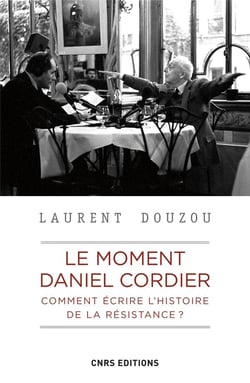 Le moment Daniel Cordier : comment écrire l'histoire de la Résistance ?