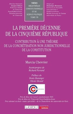 La première décennie de la Cinquième République : Contribution à une théorie de la concrétisation non juridictionnelle de la constitution