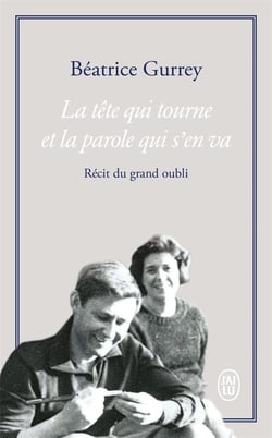 La tête qui tourne et la parole qui s'en va - récit du grand oubli