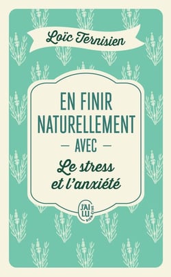 En finir naturellement avec le stress et l'anxiété