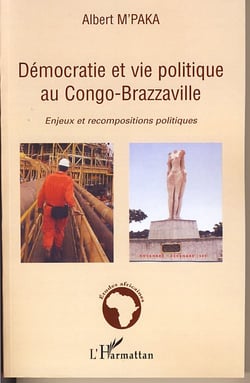 Démocratie et vie politique au congo-brazzaville - enjeux et recompositions politiques