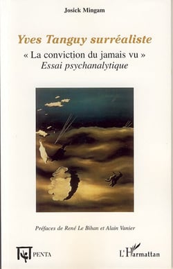 Yves tanguy surréaliste - "la conviction du jamais vu" - essai psychanalytique