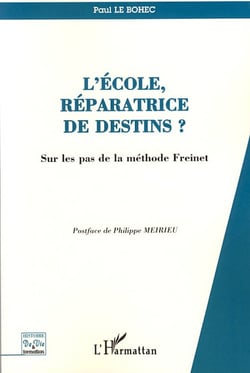 L'école, réparatrice de destins ? - sur les pas de la méthode Freinet