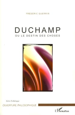 Duchamp - ou le destin des choses
