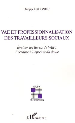 VAE et professionnalisation des travailleurs sociaux - évaluer les livrets de VAE - l'écriture à l'epreuve