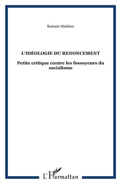 L'idéologie du renoncement - petite critique contre les fossoyeurs du socialisme