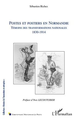 Postes et postiers en Normandie - témoins des transformations nationales (1830-1914)