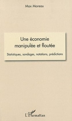 Une économie manipulée et floutée - statistiques, sondages, notations, prédictions