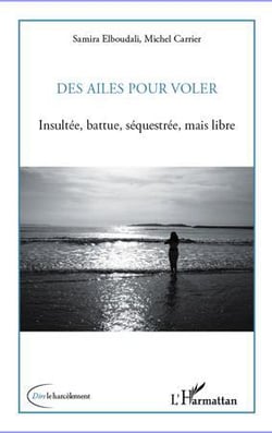 Des ailes pour voler - insultée, battue, séquestrée, mais libre