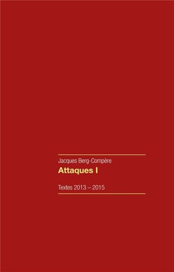 Attaques t.1 : textes 2013-2015