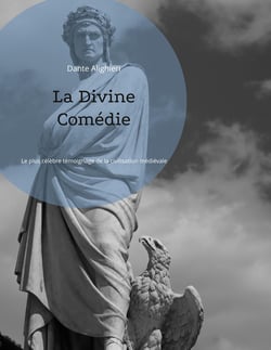 La Divine comédie : le plus célèbre témoignage de la civilisation médievale