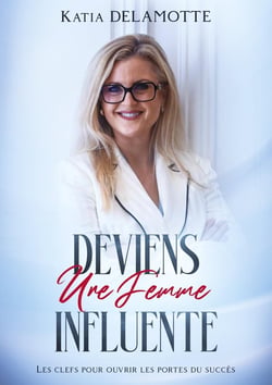 Deviens une femme influente : Les clefs pour ouvrir les portes du succès
