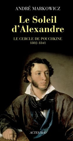 Le soleil d'Alexandre - le cercle de Pouchkine, 1802-1841
