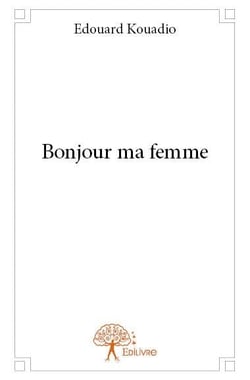 Bonjour ma femme